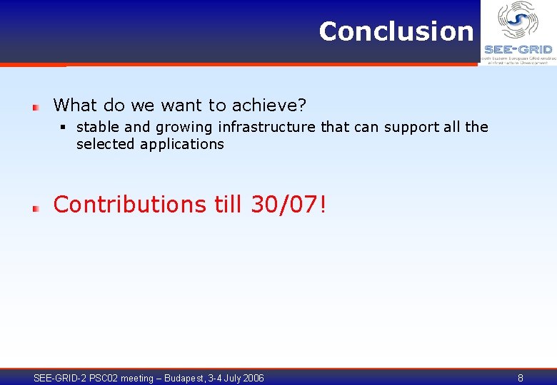 Conclusion What do we want to achieve? § stable and growing infrastructure that can