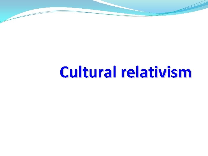 Cultural relativism 