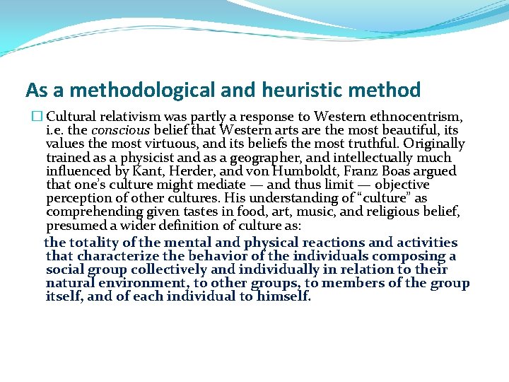 As a methodological and heuristic method � Cultural relativism was partly a response to