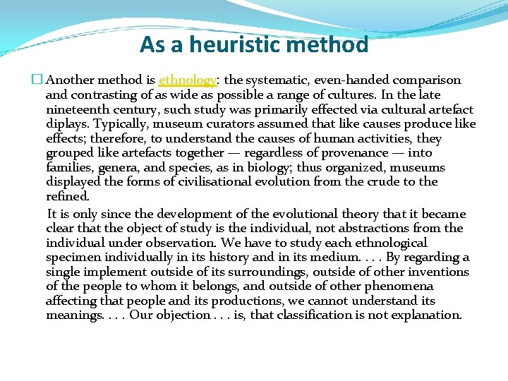 As a heuristic method � Another method is ethnology: the systematic, even-handed comparison and