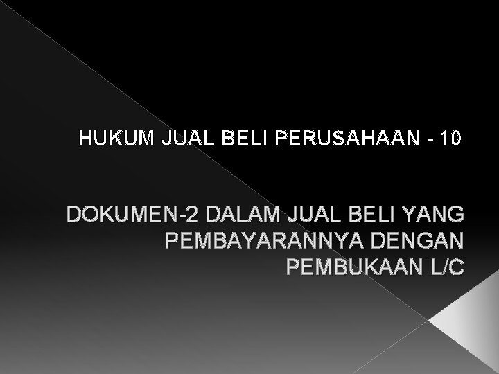 HUKUM JUAL BELI PERUSAHAAN - 10 DOKUMEN-2 DALAM JUAL BELI YANG PEMBAYARANNYA DENGAN PEMBUKAAN