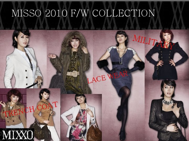 MISSO 2010 F/W COLLECTION MILIT ARY R A E W LACE T A O