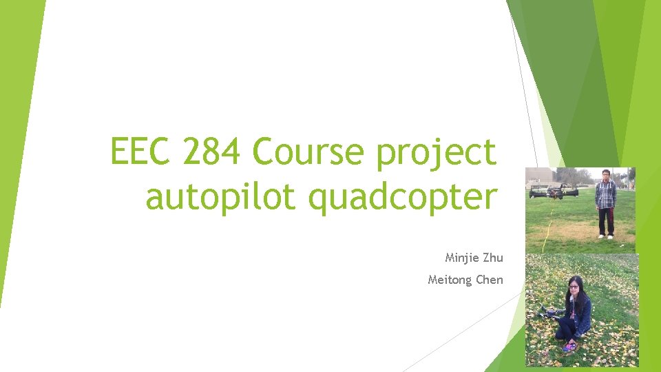 EEC 284 Course project autopilot quadcopter Minjie Zhu Meitong Chen 