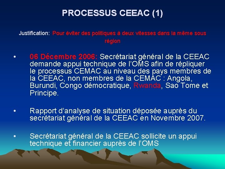 PROCESSUS CEEAC (1) Justification: Pour éviter des politiques à deux vitesses dans la même