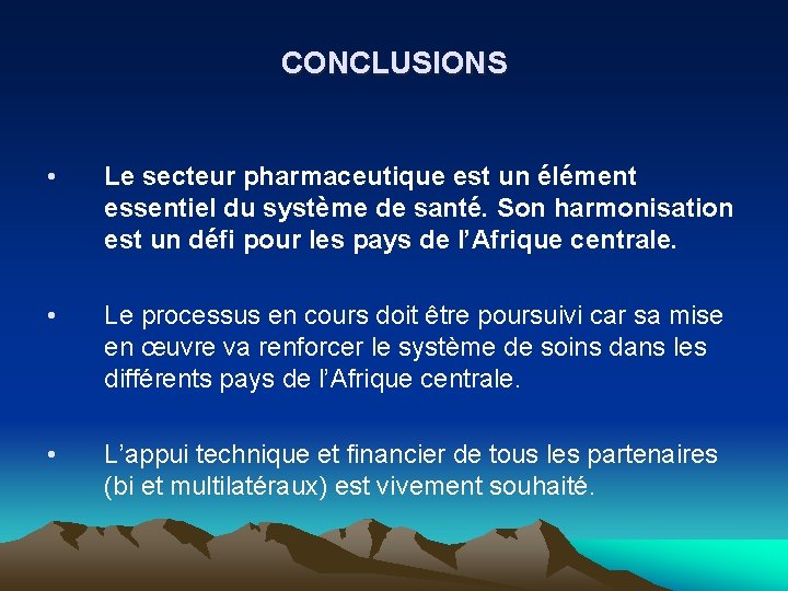 CONCLUSIONS • Le secteur pharmaceutique est un élément essentiel du système de santé. Son