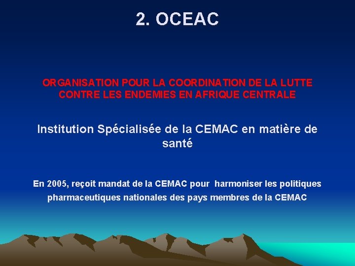 2. OCEAC ORGANISATION POUR LA COORDINATION DE LA LUTTE CONTRE LES ENDEMIES EN AFRIQUE