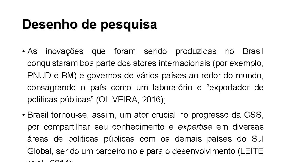 Desenho de pesquisa • As inovações que foram sendo produzidas no Brasil conquistaram boa