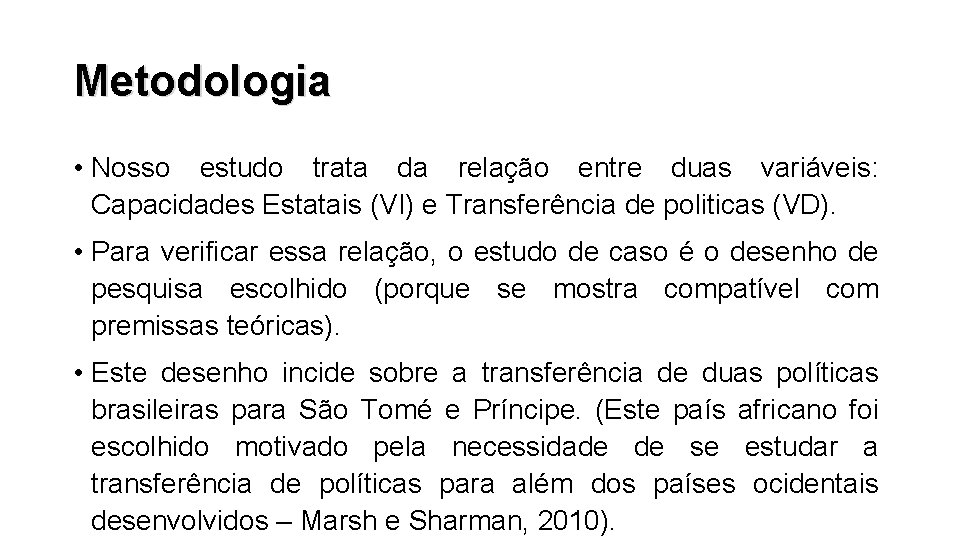 Metodologia • Nosso estudo trata da relação entre duas variáveis: Capacidades Estatais (VI) e