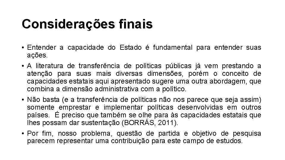 Considerações finais • Entender a capacidade do Estado é fundamental para entender suas ações.