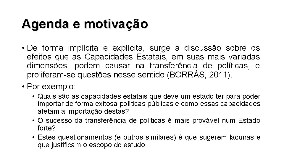 Agenda e motivação • De forma implícita e explícita, surge a discussão sobre os Agenda e motivação • De forma implícita e explícita, surge a discussão sobre os