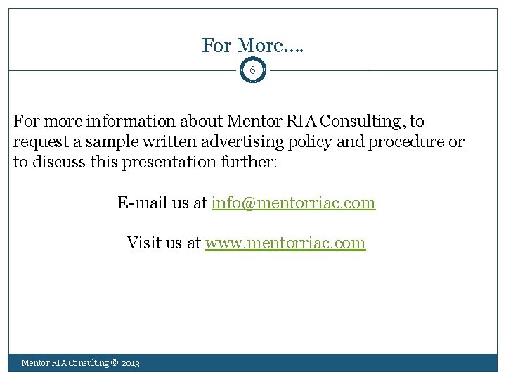For More…. 6 For more information about Mentor RIA Consulting, to request a sample