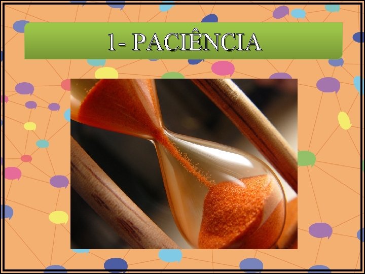 1 - PACIÊNCIA 1 - PACIÊNCIA