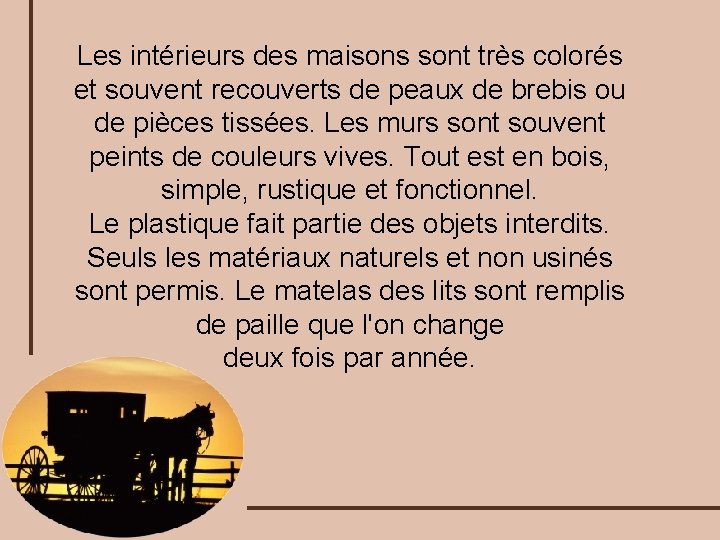 Les intérieurs des maisons sont très colorés et souvent recouverts de peaux de brebis