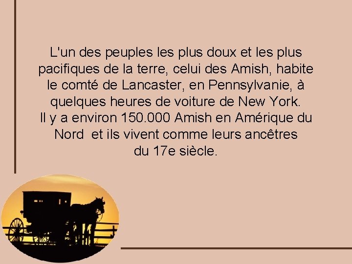 L'un des peuples plus doux et les plus pacifiques de la terre, celui des