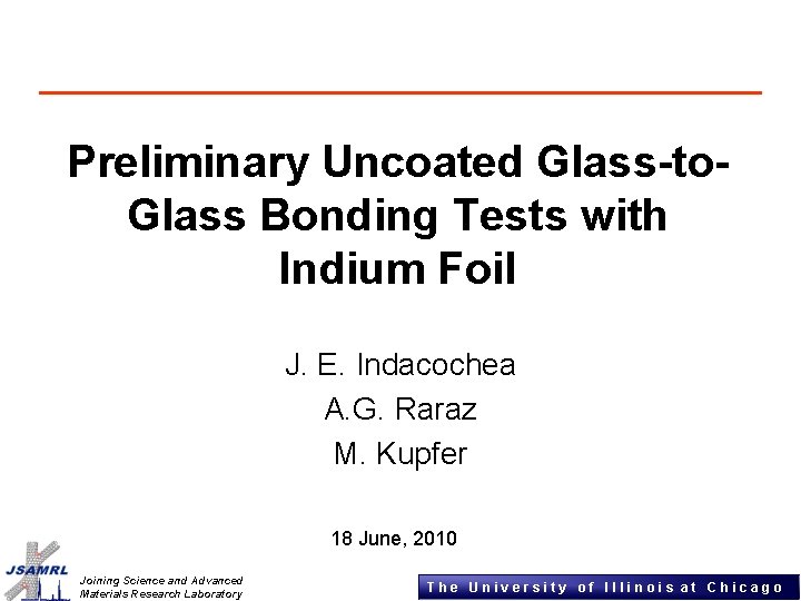 Preliminary Uncoated Glass-to. Glass Bonding Tests with Indium Foil J. E. Indacochea A. G.