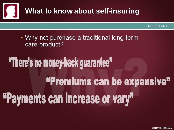 What to know about self-insuring LINCOLN FOR LIFE • Why not purchase a traditional