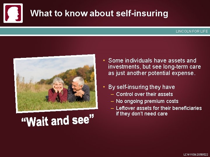 What to know about self-insuring LINCOLN FOR LIFE • Some individuals have assets and