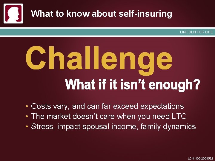 What to know about self-insuring LINCOLN FOR LIFE • Costs vary, and can far