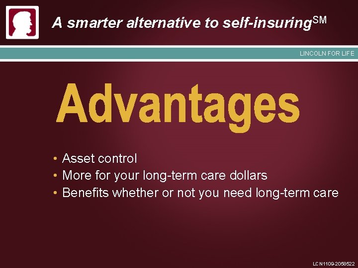 A smarter alternative to self-insuring. SM LINCOLN FOR LIFE • Asset control • More