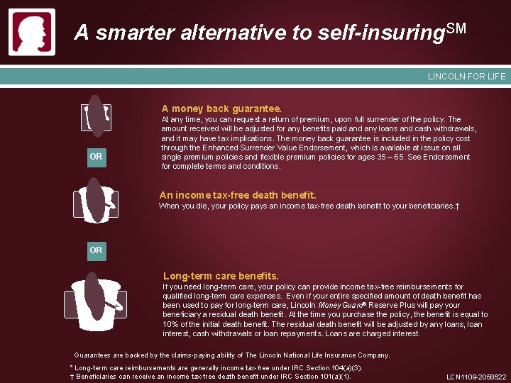 A smarter alternative to self-insuring. SM LINCOLN FOR LIFE A money back guarantee. OR