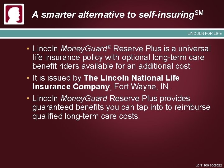 A smarter alternative to self-insuring. SM LINCOLN FOR LIFE • Lincoln Money. Guard® Reserve