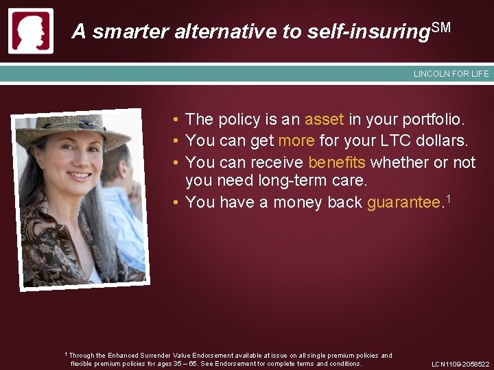 A smarter alternative to self-insuring. SM LINCOLN FOR LIFE • The policy is an