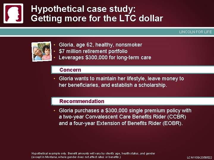 Hypothetical case study: Getting more for the LTC dollar LINCOLN FOR LIFE • Gloria,