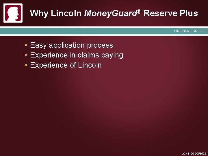 Why Lincoln Money. Guard® Reserve Plus LINCOLN FOR LIFE • Easy application process •