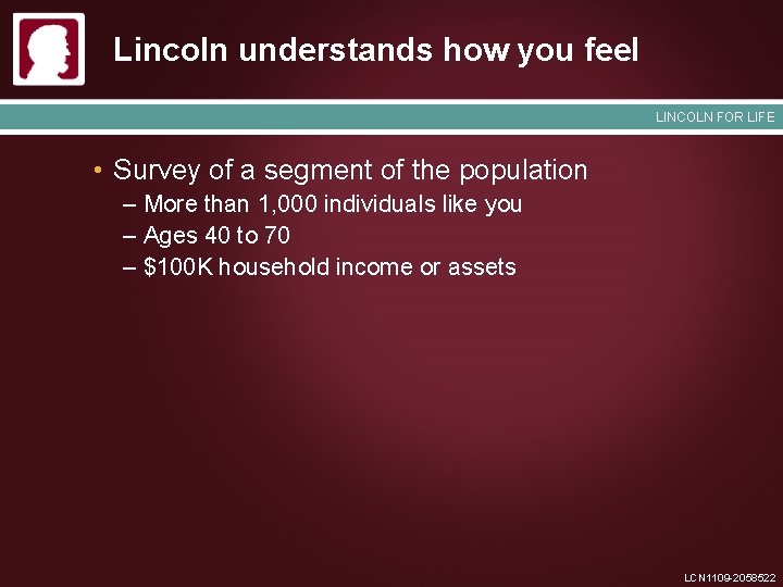 Lincoln understands how you feel LINCOLN FOR LIFE • Survey of a segment of