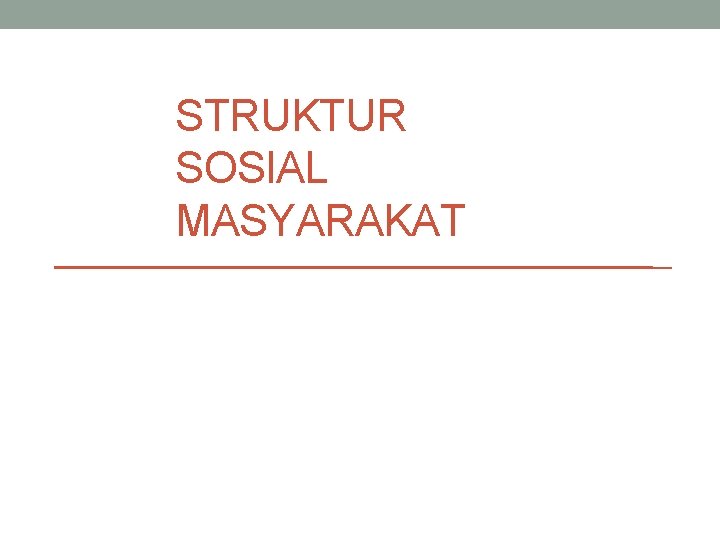 STRUKTUR SOSIAL MASYARAKAT 