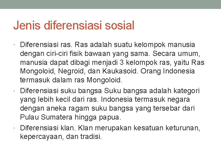 Jenis diferensiasi sosial Diferensiasi ras. Ras adalah suatu kelompok manusia dengan ciri-ciri fisik bawaan