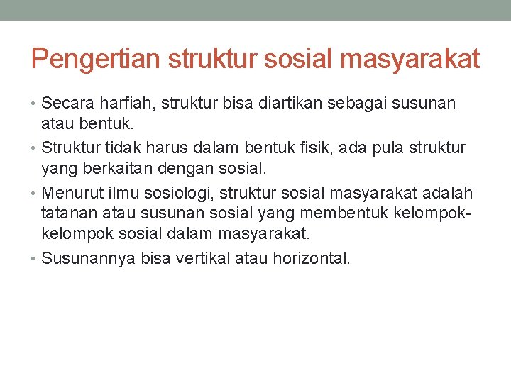 Pengertian struktur sosial masyarakat • Secara harfiah, struktur bisa diartikan sebagai susunan atau bentuk.