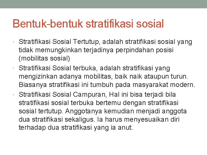 Bentuk-bentuk stratifikasi sosial Stratifikasi Sosial Tertutup, adalah stratifikasi sosial yang tidak memungkinkan terjadinya perpindahan