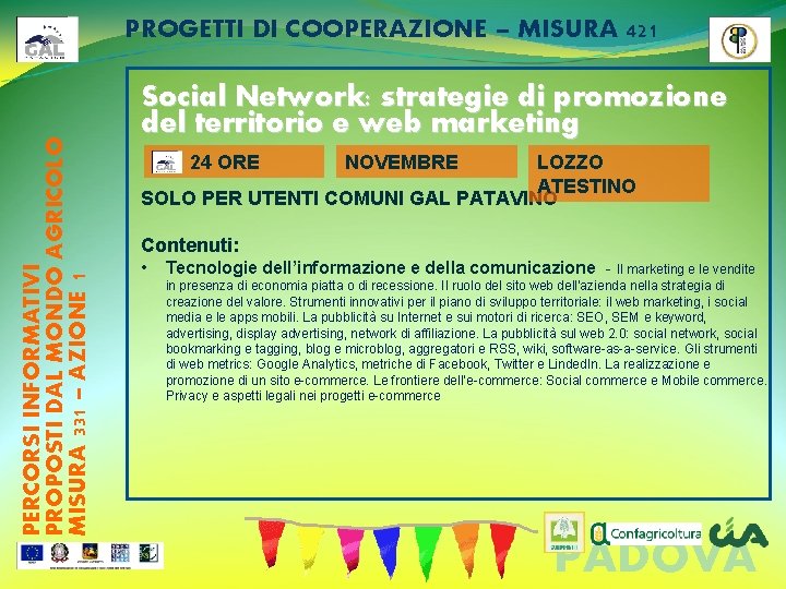 PERCORSI INFORMATIVI PROPOSTI DAL MONDO AGRICOLO MISURA 331 – AZIONE 1 PROGETTI DI COOPERAZIONE