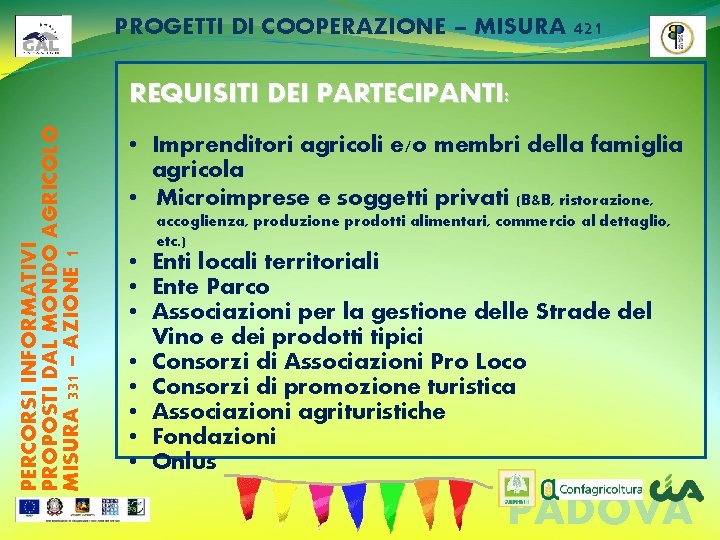 PROGETTI DI COOPERAZIONE – MISURA 421 PERCORSI INFORMATIVI PROPOSTI DAL MONDO AGRICOLO MISURA 331