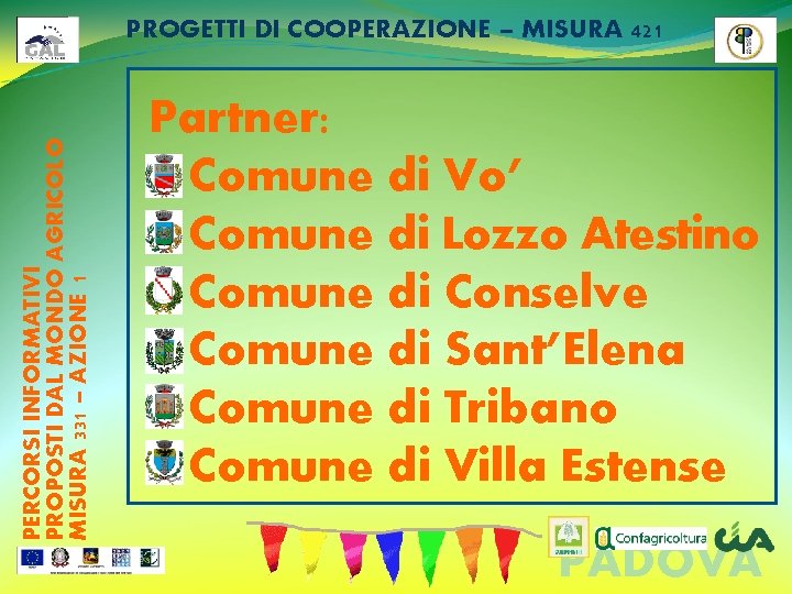 PERCORSI INFORMATIVI PROPOSTI DAL MONDO AGRICOLO MISURA 331 – AZIONE 1 PROGETTI DI COOPERAZIONE