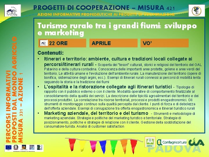 PROGETTI DI COOPERAZIONE – MISURA 421 PERCORSI INFORMATIVI PROPOSTI DAL MONDO AGRICOLO MISURA 331