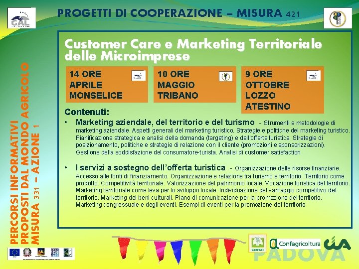 PERCORSI INFORMATIVI PROPOSTI DAL MONDO AGRICOLO MISURA 331 – AZIONE 1 PROGETTI DI COOPERAZIONE