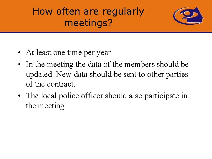 How often are regularly meetings? • At least one time per year • In