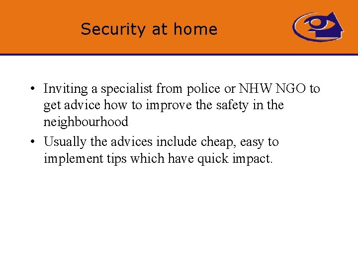 Security at home • Inviting a specialist from police or NHW NGO to get