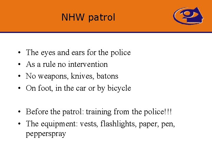 NHW patrol • • The eyes and ears for the police As a rule