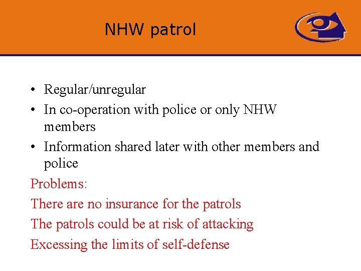 NHW patrol • Regular/unregular • In co-operation with police or only NHW members •