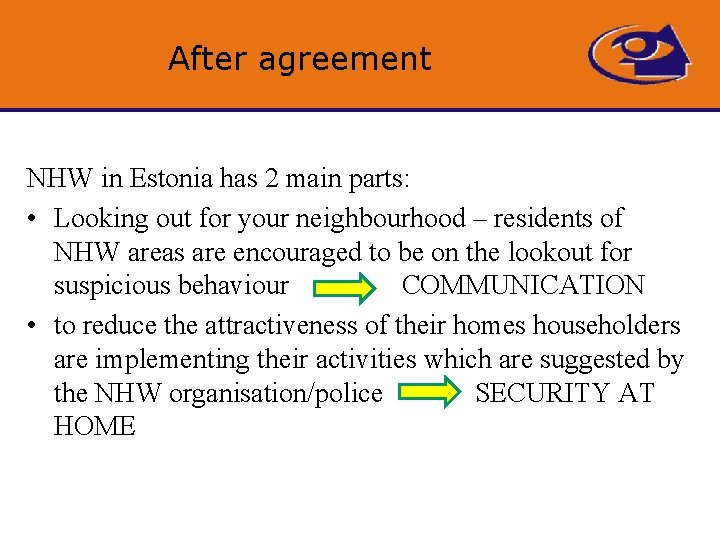 After agreement NHW in Estonia has 2 main parts: • Looking out for your