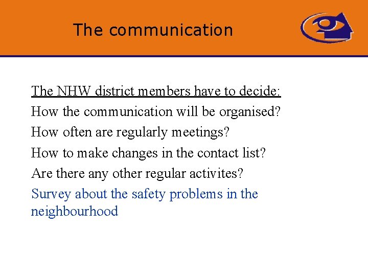 The communication The NHW district members have to decide: How the communication will be