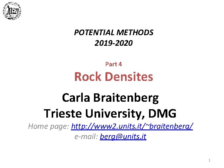 POTENTIAL METHODS 2019 -2020 Part 4 Rock Densites Carla Braitenberg Trieste University, DMG Home