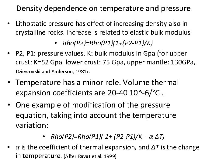 Density dependence on temperature and pressure • Lithostatic pressure has effect of increasing density