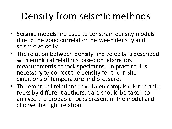 Density from seismic methods • Seismic models are used to constrain density models due