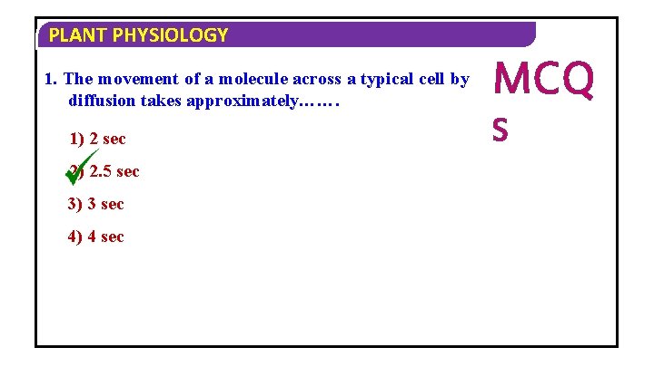 PLANT PHYSIOLOGY 1. The movement of a molecule across a typical cell by diffusion