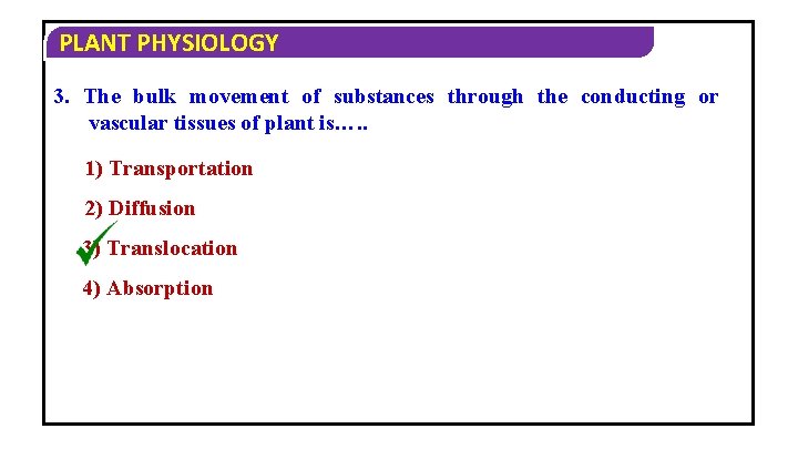 PLANT PHYSIOLOGY 3. The bulk movement of substances through the conducting or vascular tissues