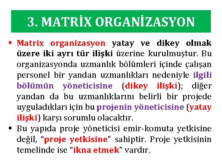 3. MATRİX ORGANİZASYON § Matrix organizasyon yatay ve dikey olmak üzere iki ayrı tür